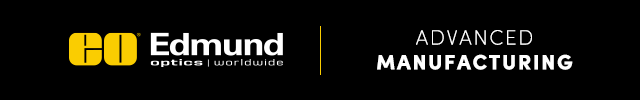 Advanced Manufacturing - Edmund Optics
