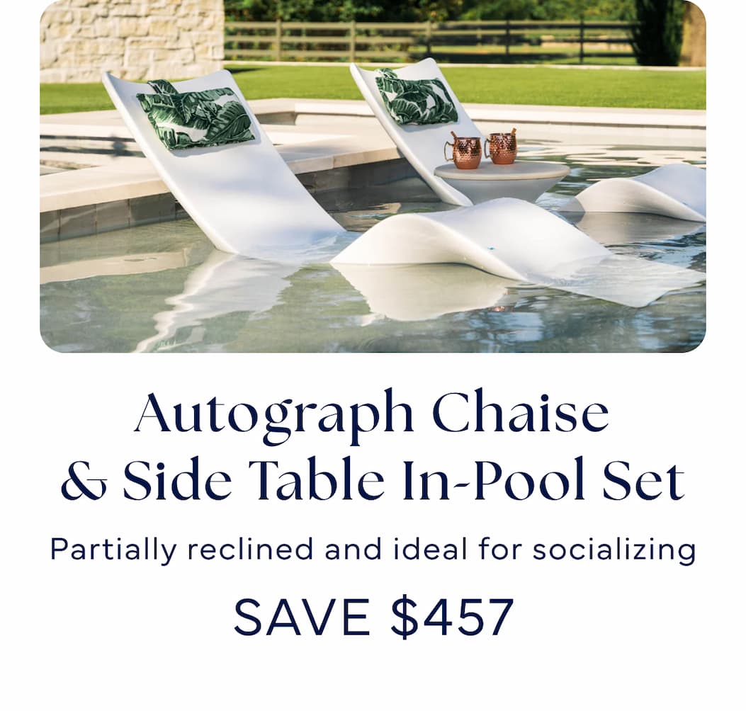 Autograph Chaise & Side Table In-Pool Set Partially reclined and ideal for socializing SAVE $257