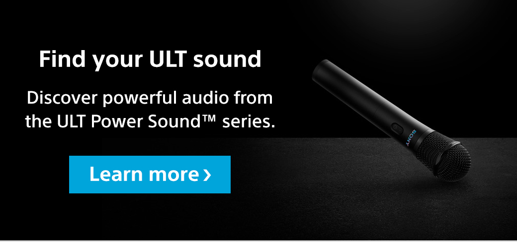 Find your ULT sound | Discover power audio from the ULT Power Sound TM series. Learn more