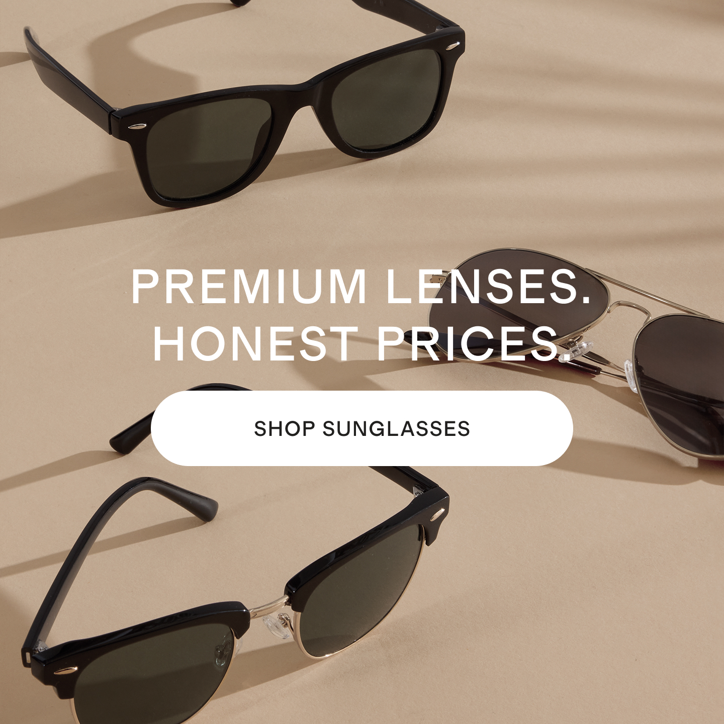 PREMIUM LENSES. HONEST PRICES.