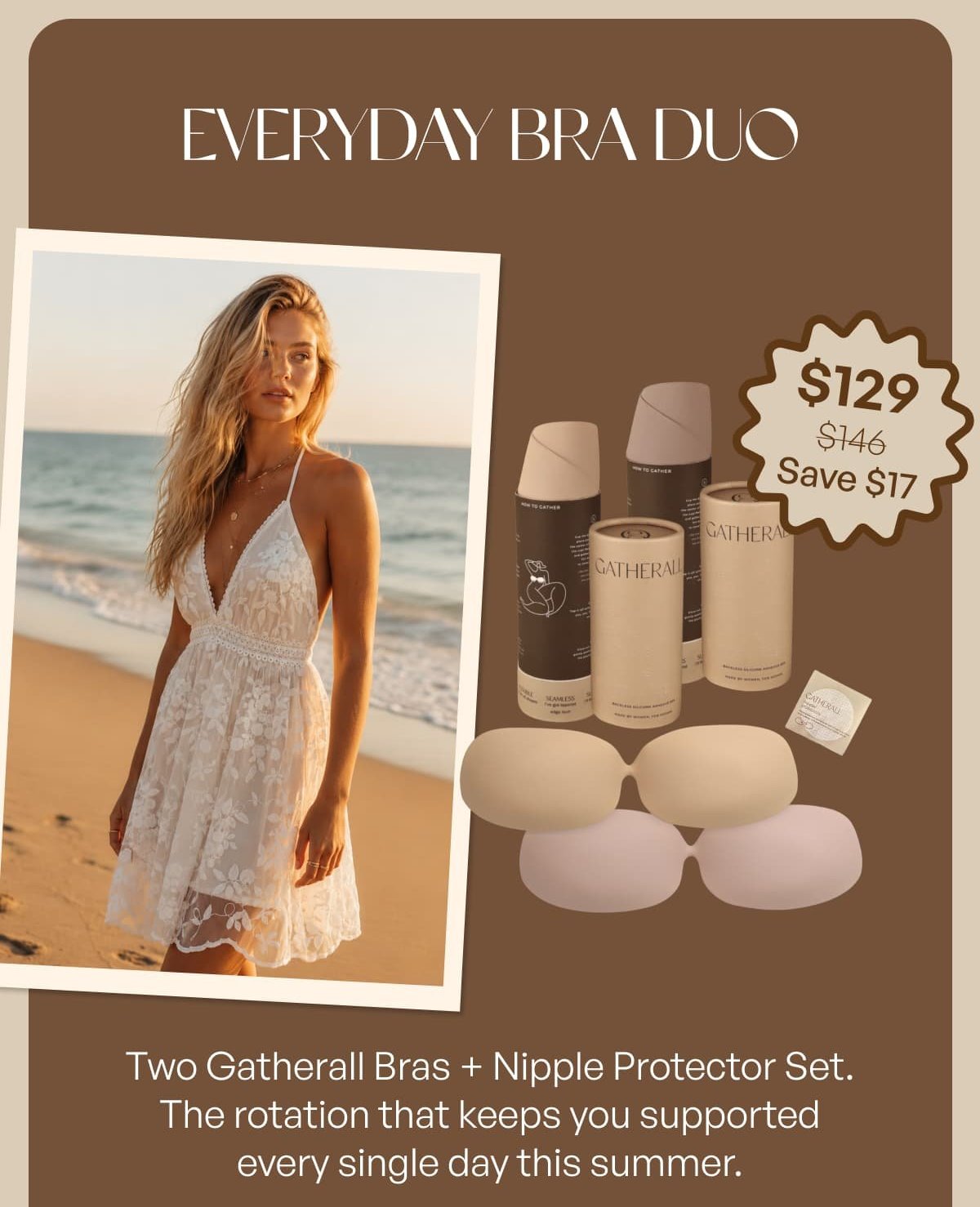 Everyday bra duo Two Gatherall Bras + Nipple Protector Set. The rotation that keeps you supported every single day this summer.