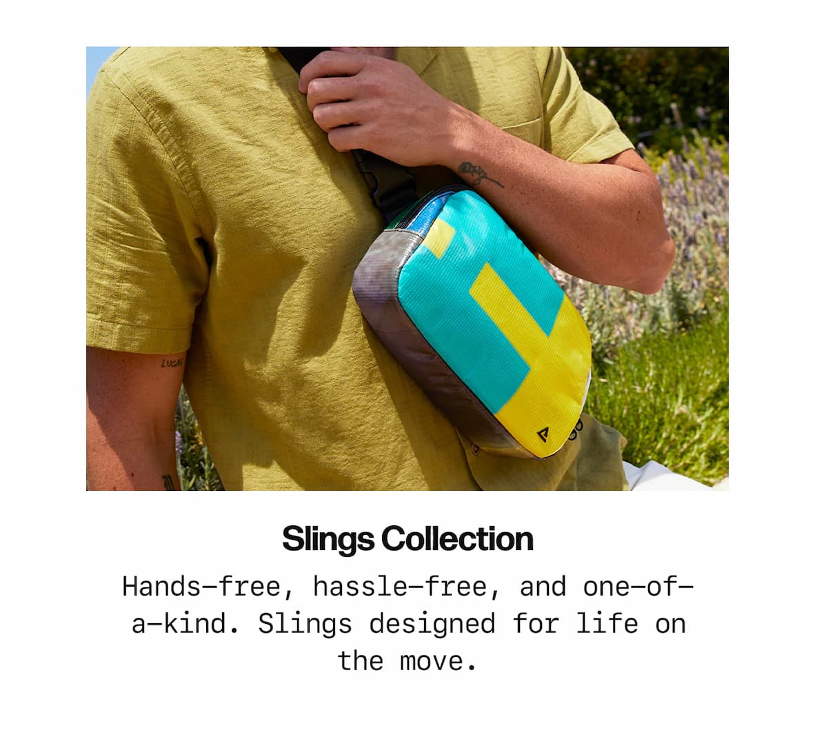 Slings Collection Hands-free, hassle-free, and one-of-a-kind. Slings designed for life on the move.