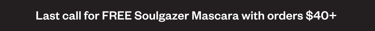 Last call for FREE Soulgazer Mascara with orders $40+