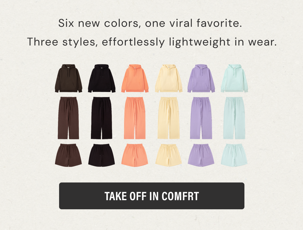 6 New Colors | Take off in Comfrt