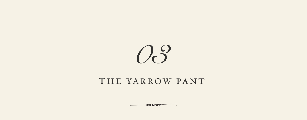 03: The Yarrow Pant