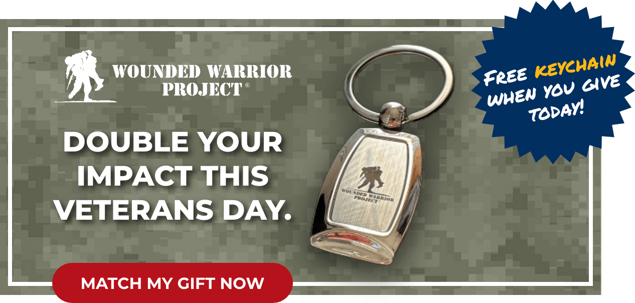 Wounded Warrior Project - Double Your Impact This Veterans Day. - Free Keychain When You Give Today! - Match My Gift Now