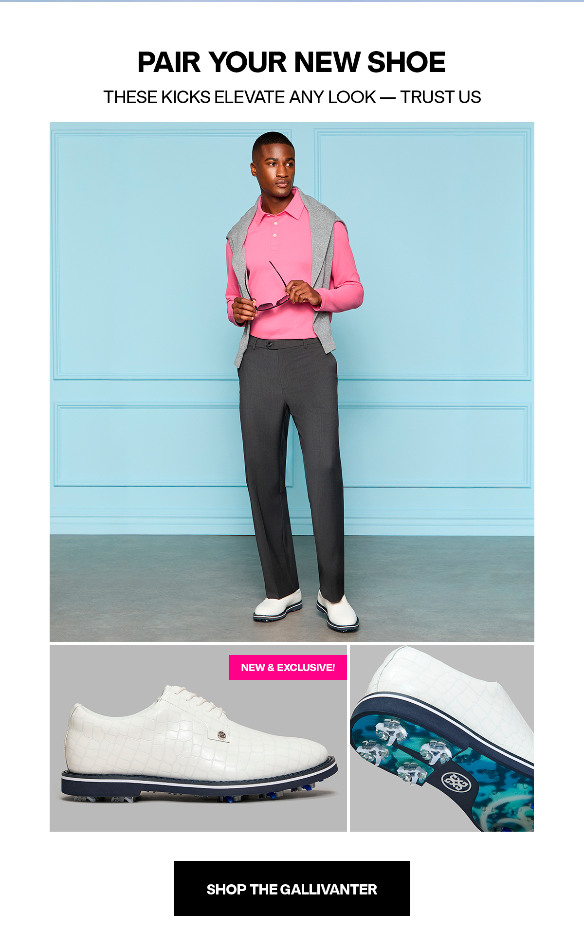 PAIR YOUR NEW SHOE | SHOP THE GALLIVANTER