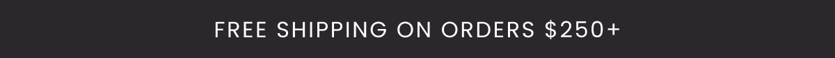 Free Shipping On Orders $250+