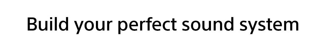 Build your perfect sound system