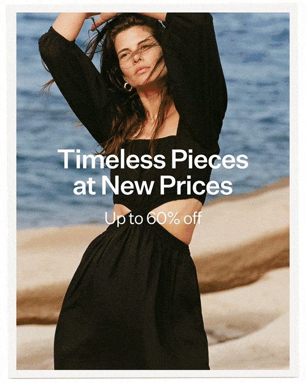 Timeless Pieces at New Prices up to 60% off