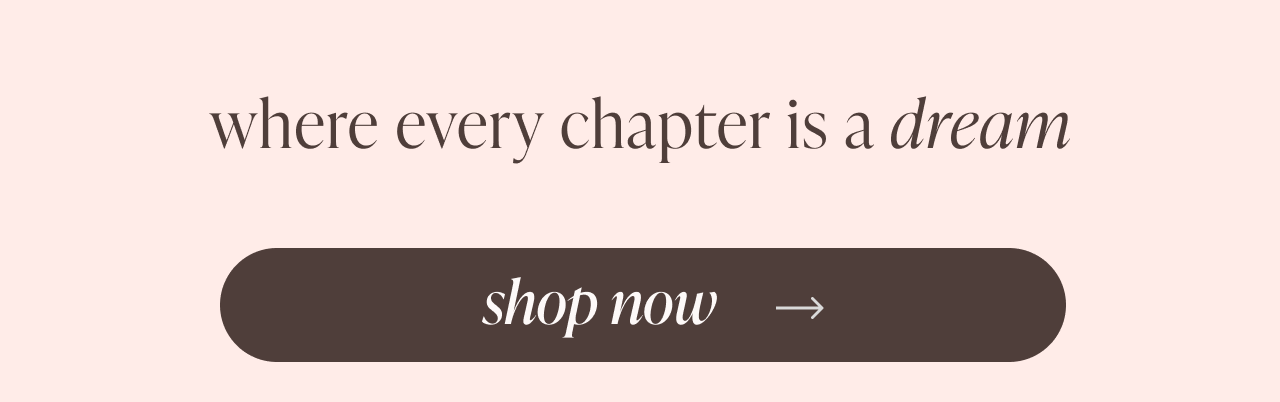 where every chapter is a dream | shop now