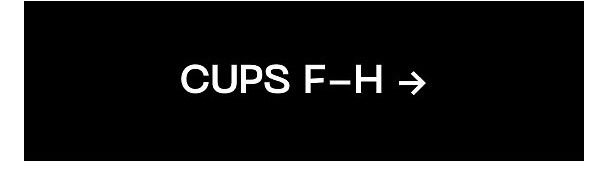 Cups F-H