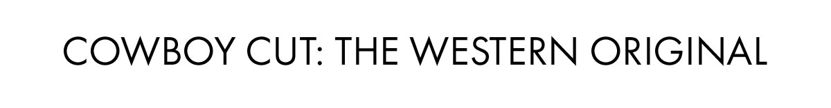 Cowboy Cut: The Western Original