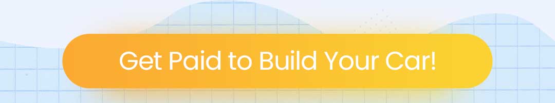 Get paid to build your car