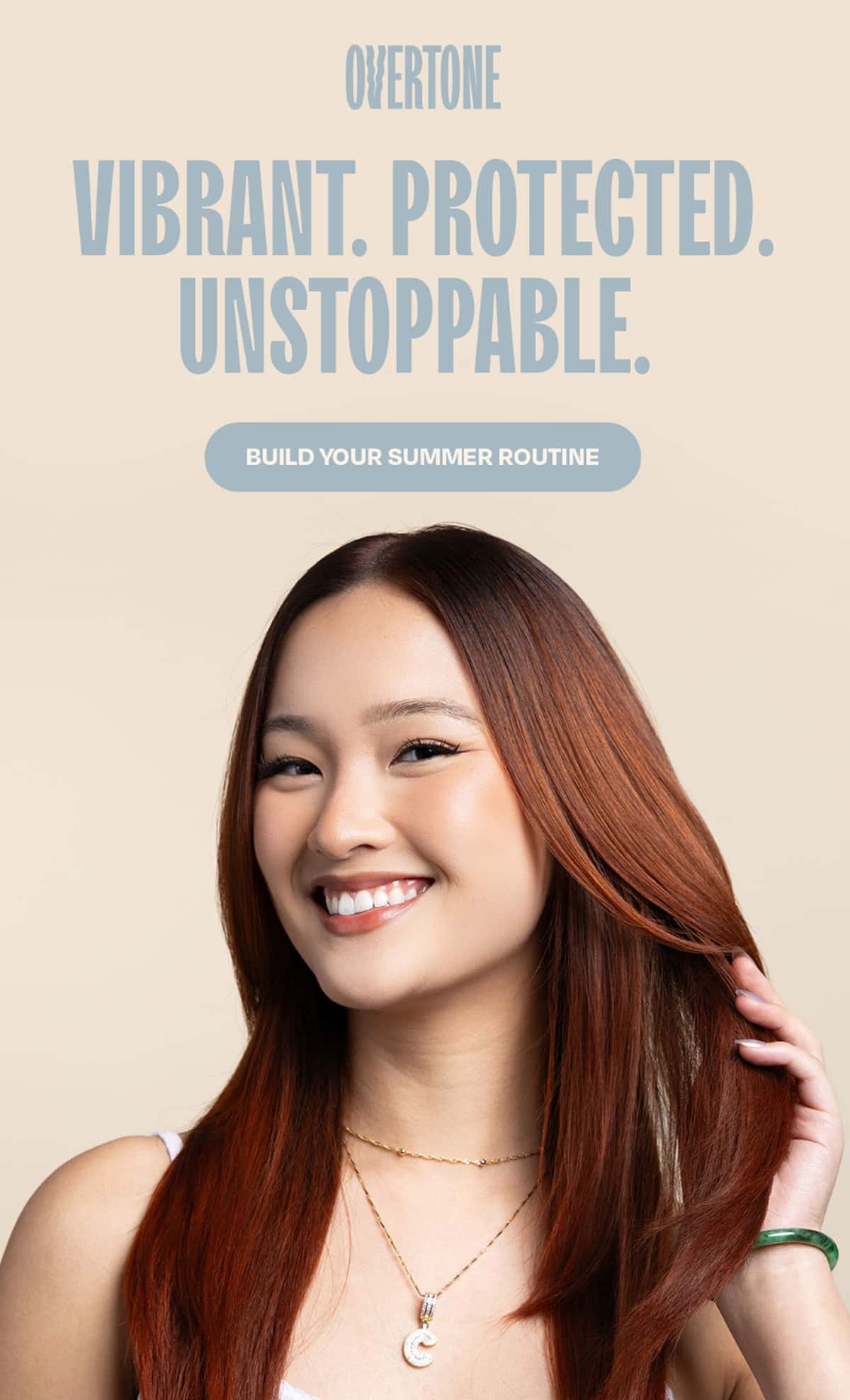 Vibrant. Protected. Unstoppable. >> BUILD YOUR SUMMER ROUTINE <<