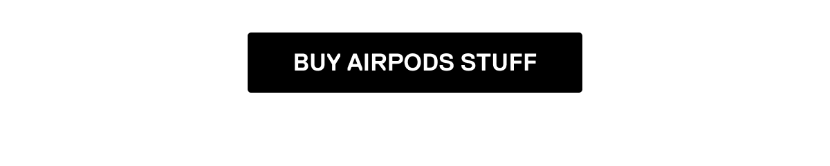 Buy AirPods Stuff