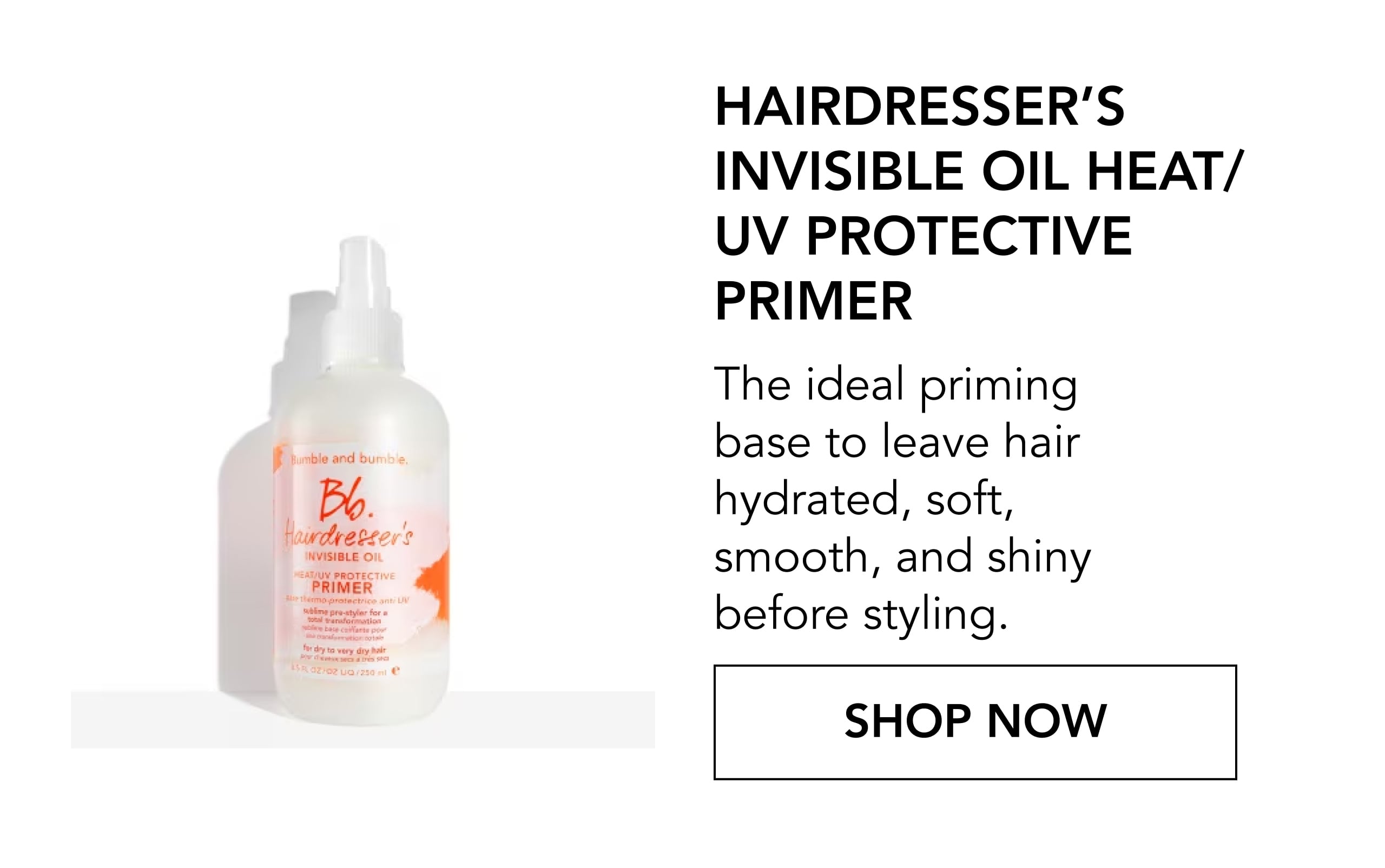 Hairdresser’s Invisible Oil Heat/UV Protective Primer | The ideal priming base to leave hair hydrated, soft, smooth, and shiny before styling. | SHOP NOW