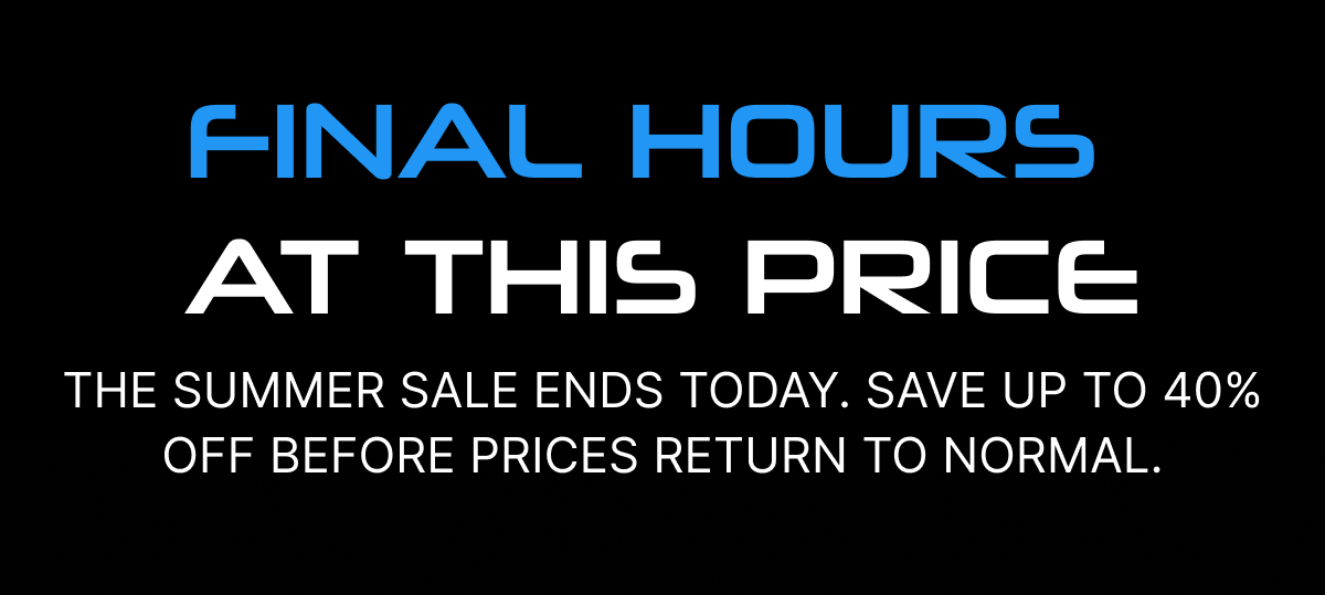 24 HOURS LEFT AT THIS PRICE The Summer Sale ends tomorrow. Save up to 40% OFF before prices return to normal. 