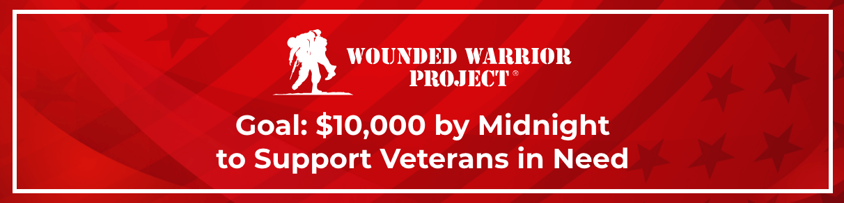 Wounded Warrior Project - Goal: $10,000 by Midnight to Support Veterans in Need