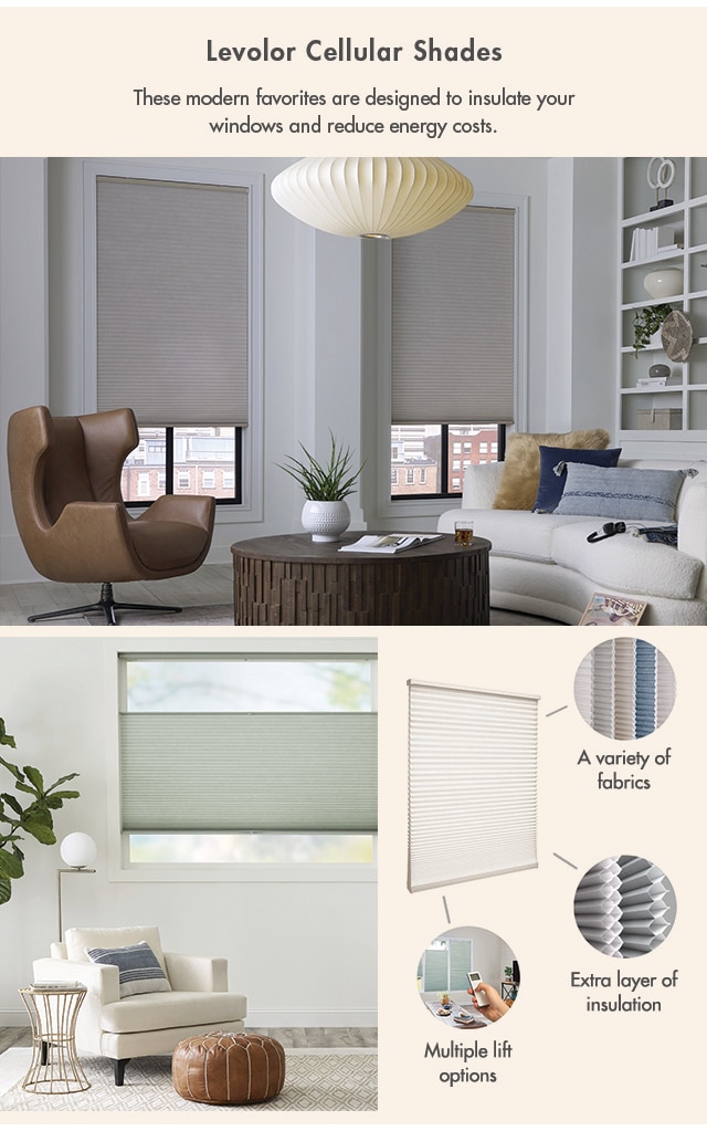 Levolor Cellular Shades - These modern favorites are designed to insulate your windows and reduce energy costs.
