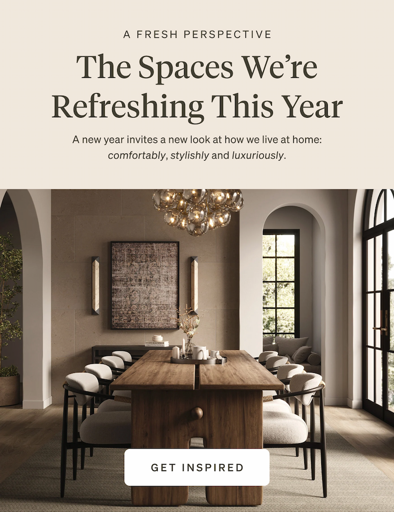 A Fresh Perspective: The Spaces We’re Refreshing This Year. A new year invites a new look at how we live at home: comfortably, stylishly and luxuriously.