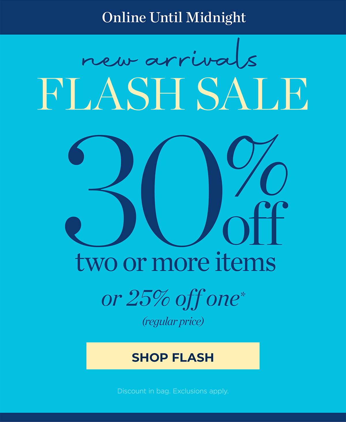 Online Only Until Midnight! 30% off two or more items or 25% off one | Shop Flash