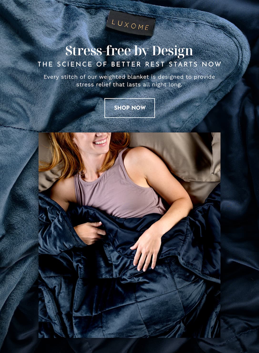 Stress-free by design | SHOP WEIGHTED BLANKETS