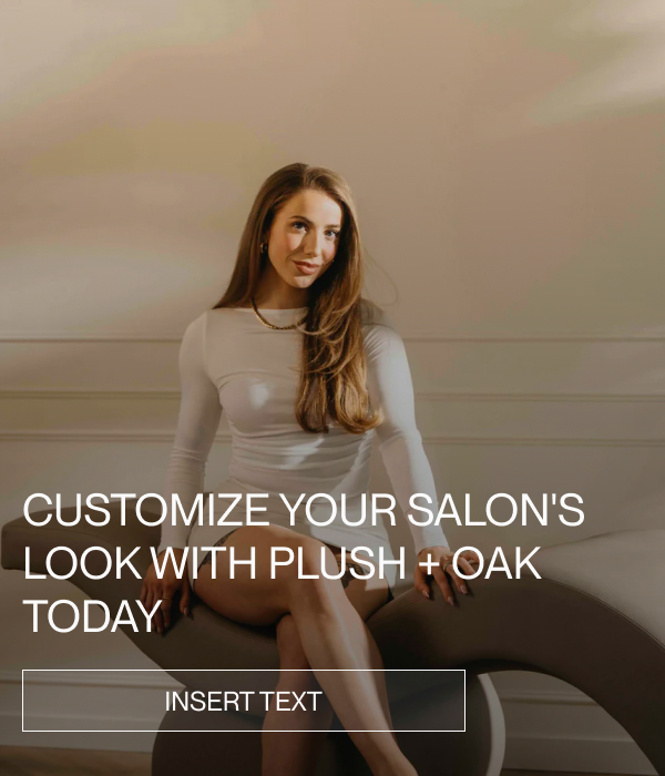 Customize Your Salon's Look With Plush + Oak