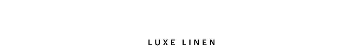 Luxe Linen