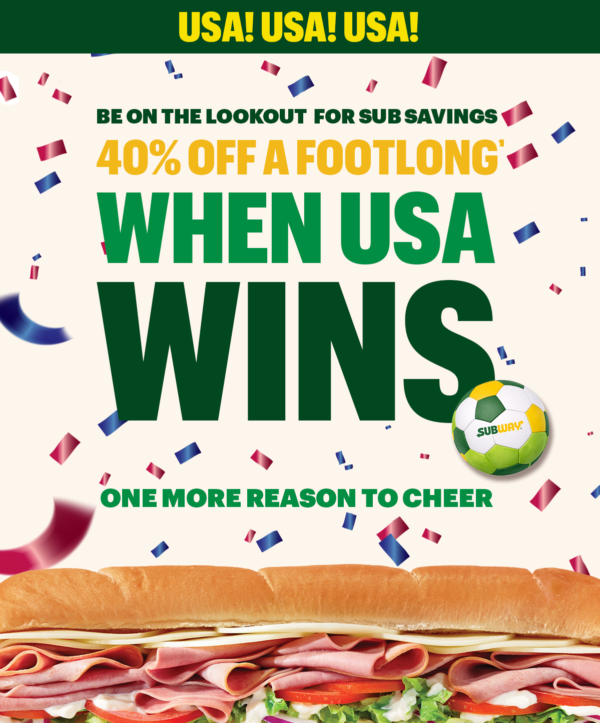 Subway® promotional email highlighting gametime eats in the App or online. Headline text reads “Soccer’s on, savings are live! Time for a sub.” Below highlithes the offer a $6.99 footlong. Additional text encourages checking the app for deals and features a button labeled “Kick it off” and “Order for gametime,” with “Soccer is on. Time for a sub.” at the bottom. The email finishes with a section reminding guests that when USA wins, so do they with 40% Off a Footlong.