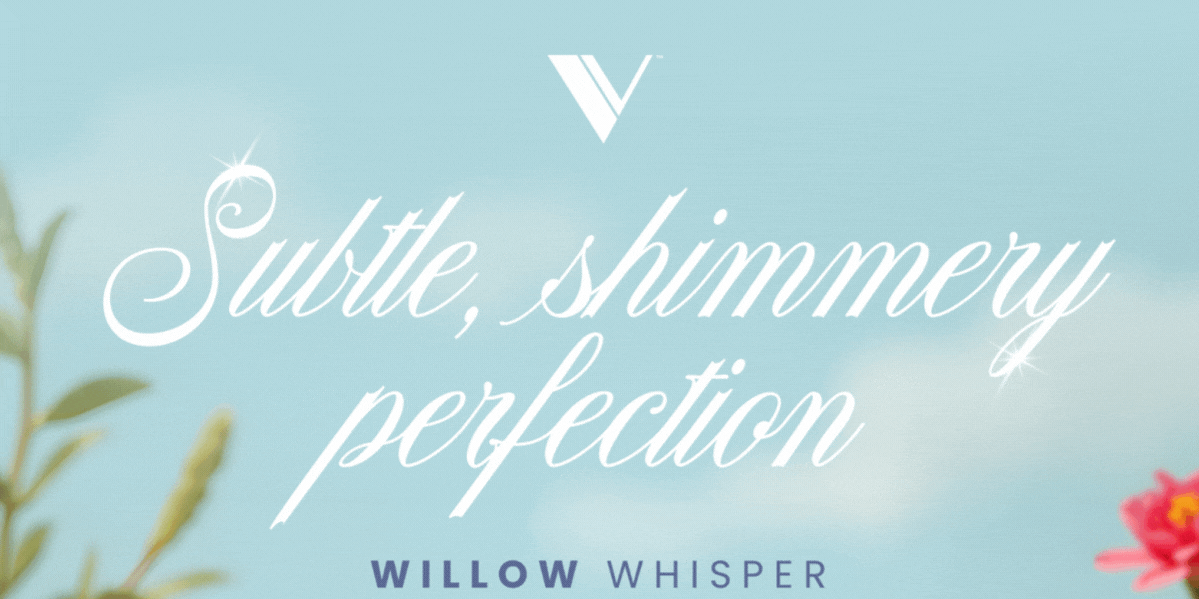 V Beauty Pure | Subtle, shimmery perfection Willow Whisper