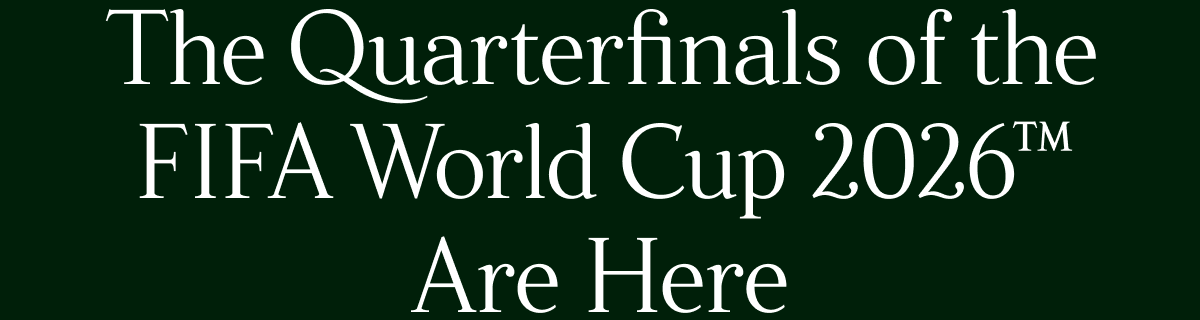 The Quarterfinals of the FIFA World Cup 2026 Are Here