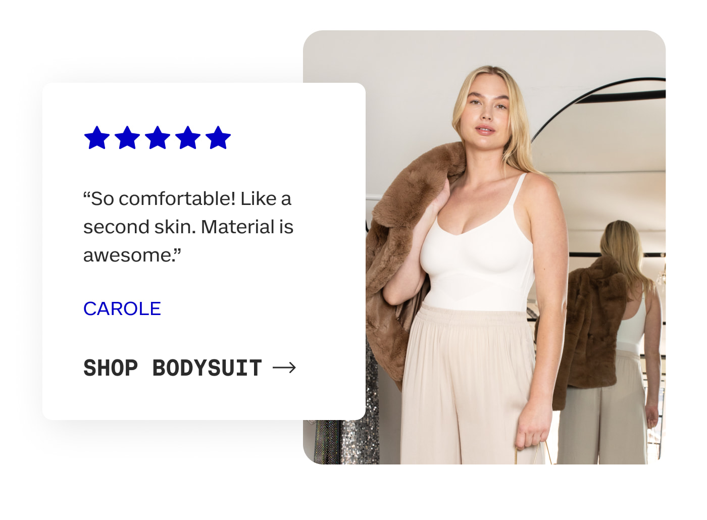 "So comfortable! Like a second skin. Material is awesome." CAROLE | SHOP BODYSUIT