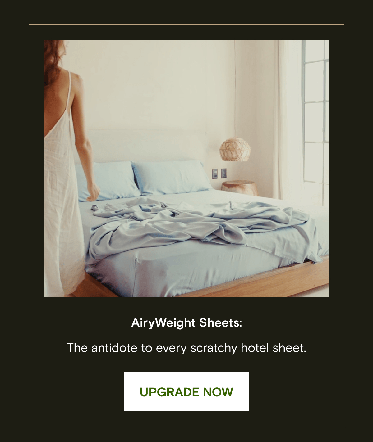 AiryWeight Sheets: The antidote to every scratchy hotel sheet. UPGRADE NOW 