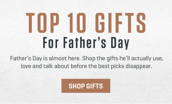 Our Top 10 Father's Day Gifts. Get 20% off.