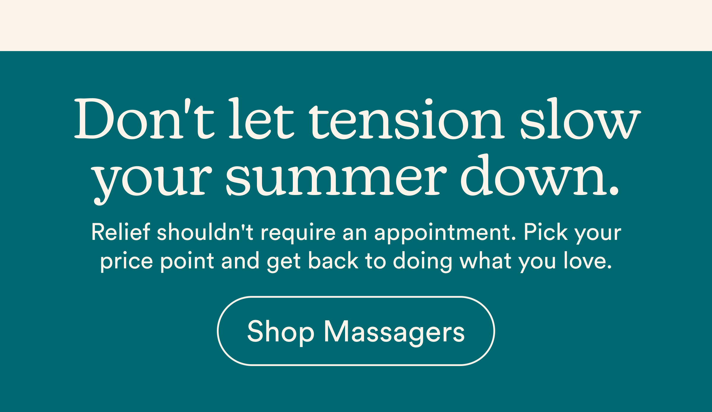 Don't let tension slow your summer down