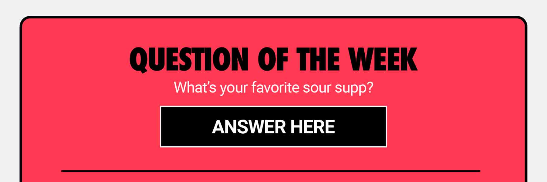 TGIF QOTW: What’s your favorite sour supp?