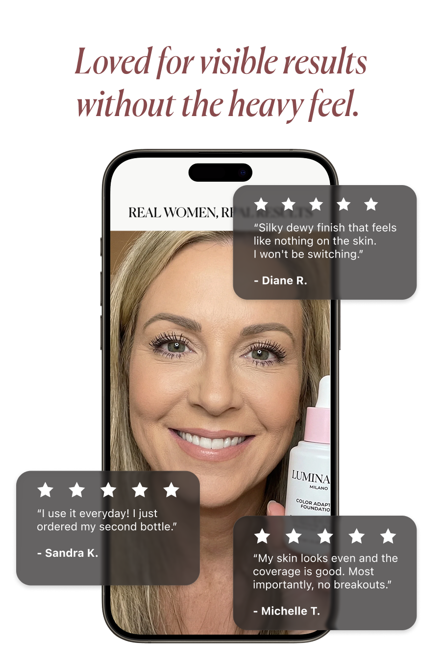 Loved for visible results without the heavy feel.&nbsp;