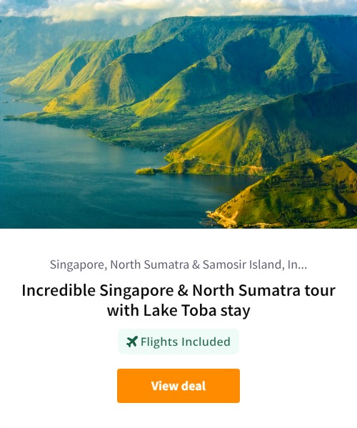 Incredible Singapore &amp; North Sumatra tour with Lake Toba stay