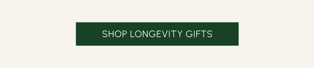 Shop Longevity Gifts