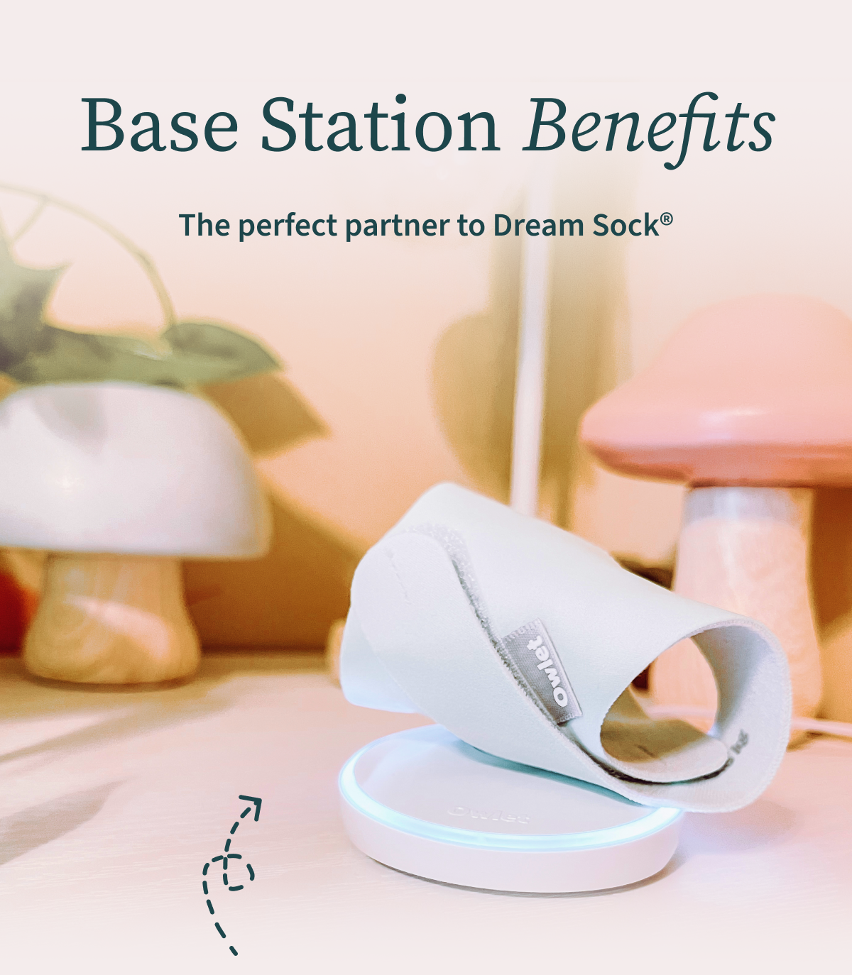 Base Station Benefits | The perfect partner to Dream Sock®