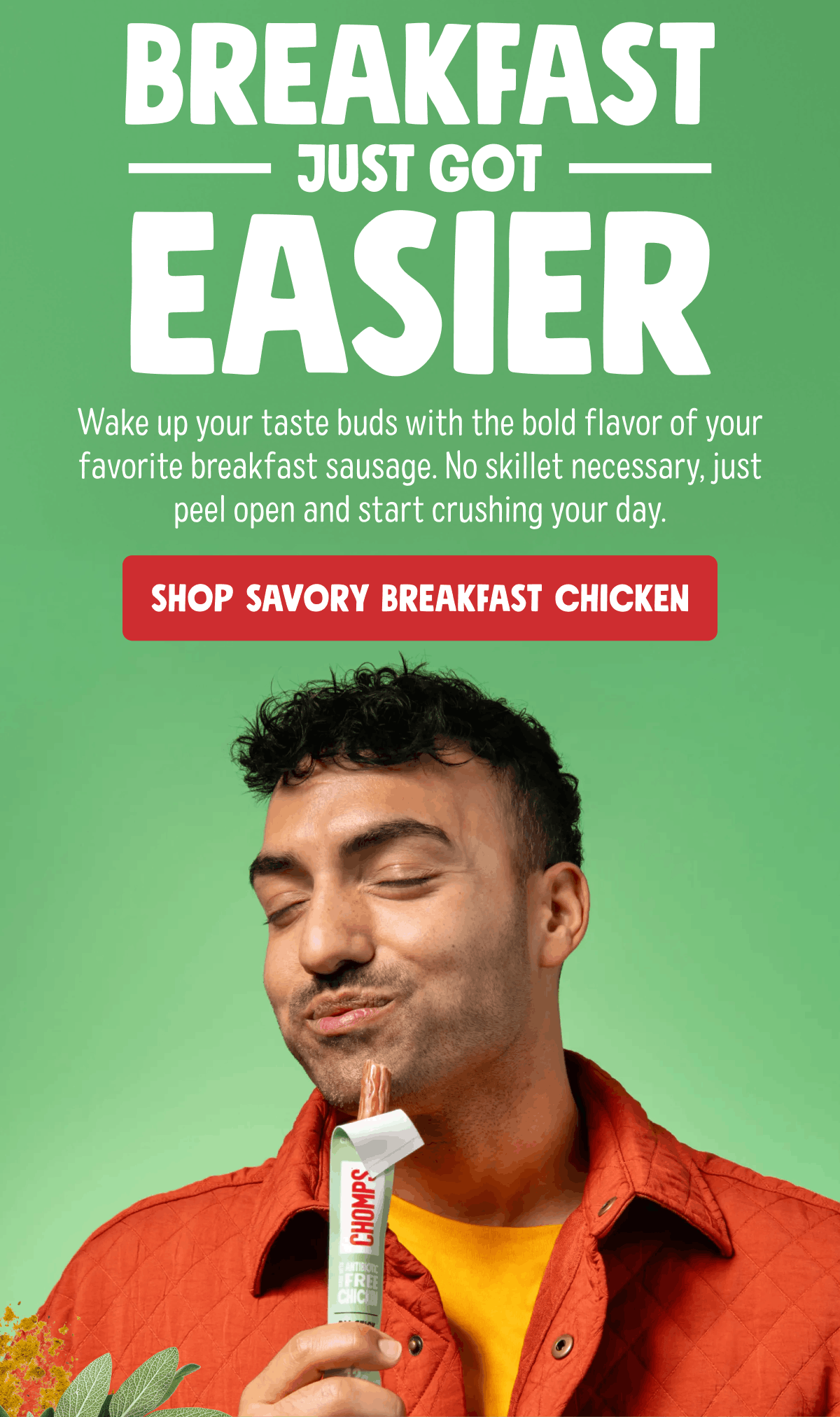 Breakfast Just Got Easier | Wake up your taste buds with the bold flavor of your favorite breakfast sausage. No skillet necessary, just peel open and start crushing your day. | Shop Savory Breakfast Chicken