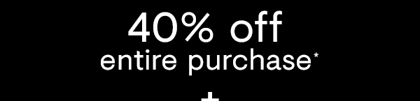 40% off entire purchase
