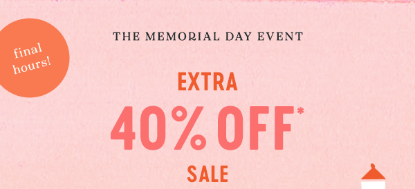 the memorial event extra 40% off sale, final hours!