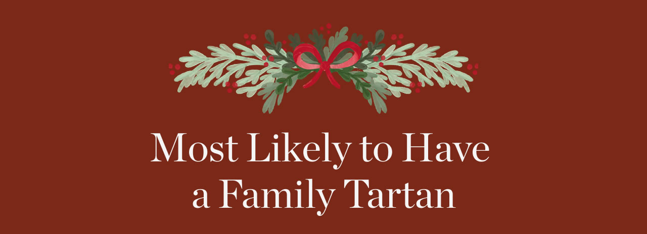 Most Likely to Have a Family Tartan