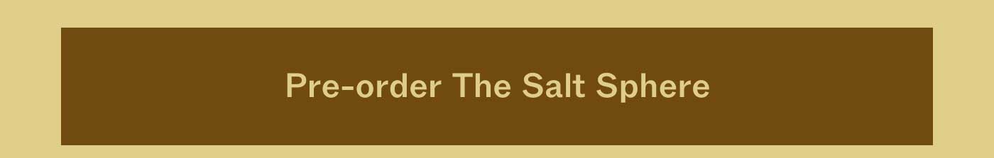 Pre-order the Salt Sphere 