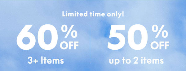 60% Off 3+ Items | 50% Off up to 2 Items