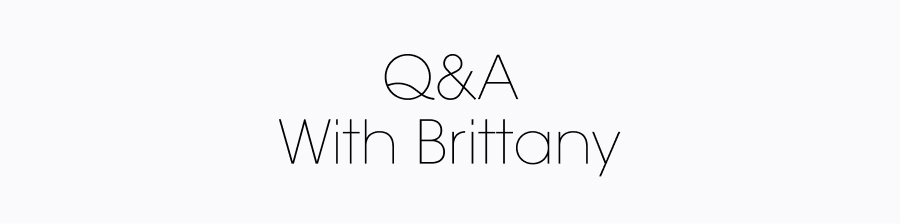 Q&A WITH BRITTANY