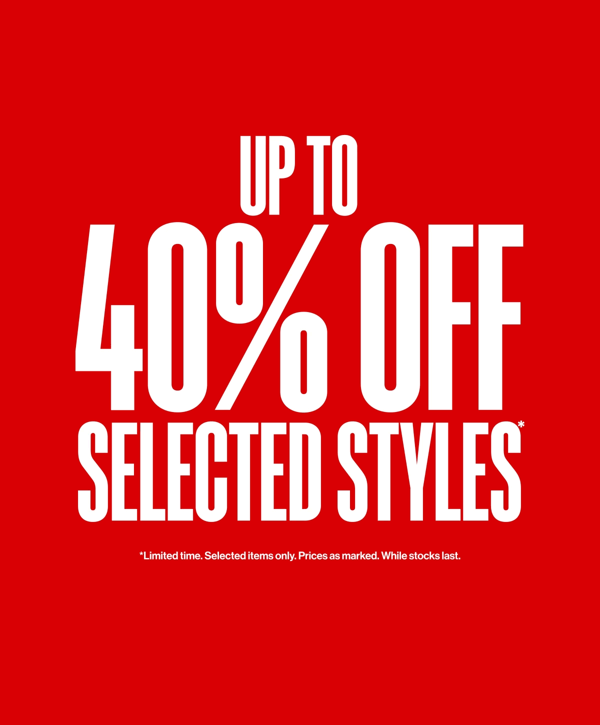 Up To 40% Off Selected Style Shop Now
