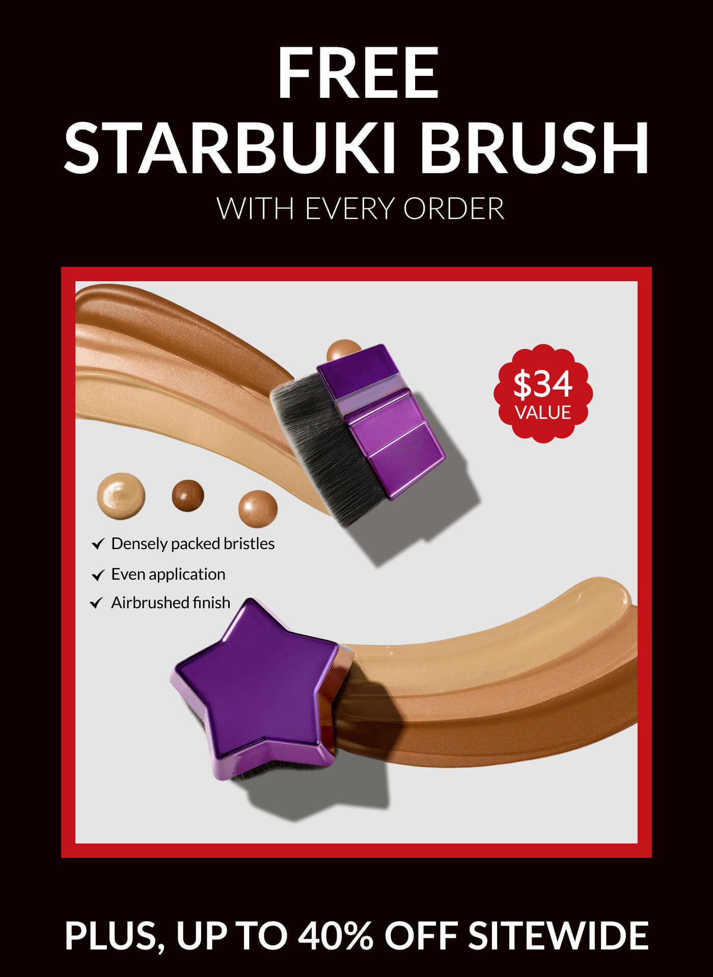 FREE Starbuki Brush  with every order Plus, up to 40% off sitewide